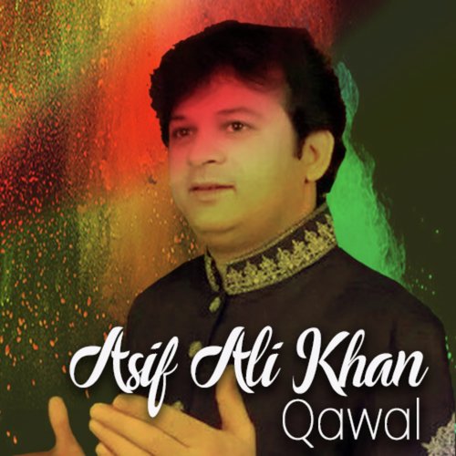 Ne May Laya Data Naal Laiyan - Asif Ali Khan Qawaal