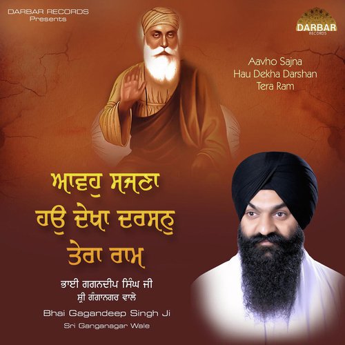 Aavho Sajna Hau Dekha Darshan Tera Ram - Bhai Gagandeep Singh Ji