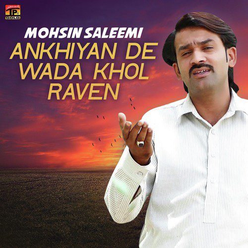 Ankhiyan De Wada Khol Raven - Mohsin Saleemi