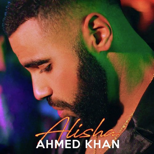 Alisha - Ahmed Khan