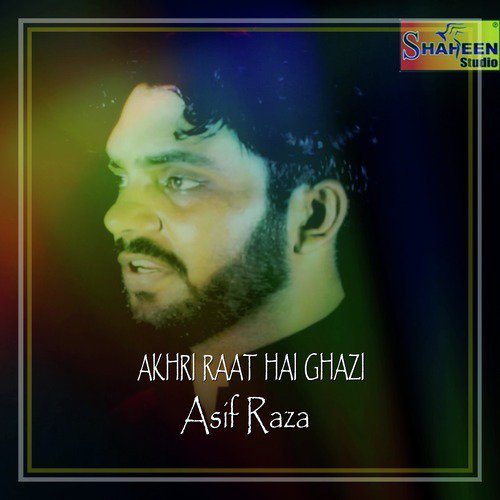 Akhri Raat Hai Ghazi - Asif Raza