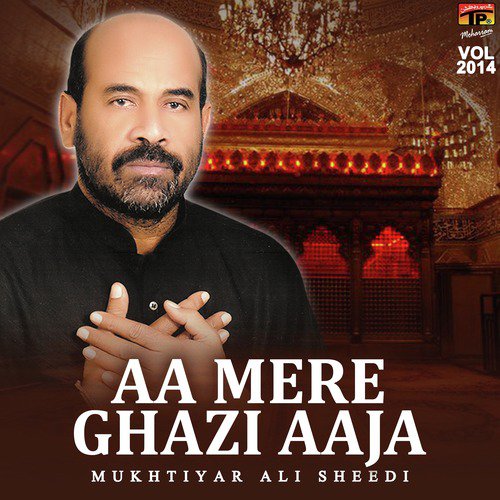 Aa Mere Ghazi Aaja - Mukhtiyar Ali