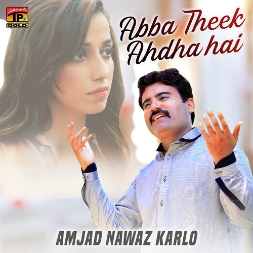 Abba Theek Ahdha Hai - Amjad Nawaz Karlo