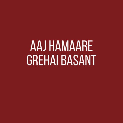Aaj Hamaare Grehai Basant - Radha Soami Satsang Beas