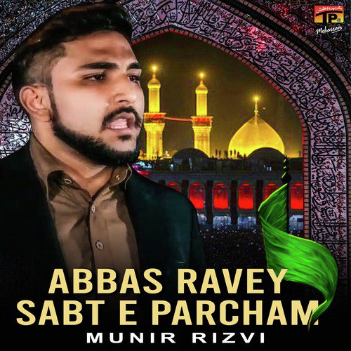 Abbas Ravey Sabt E Parcham - Munir Rizvi