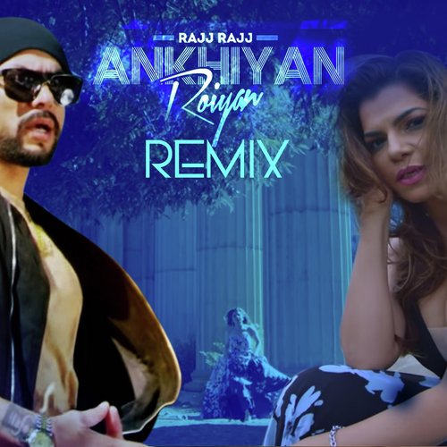 Rajj Rajj Ankhiyan Roiyan (Remix) - Singga, Sonam Bajwa, Ajay Sarkaria