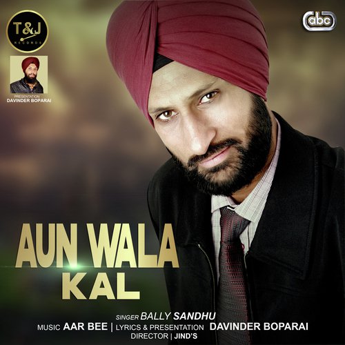 Aun Wala Kal - Bally Sandhu