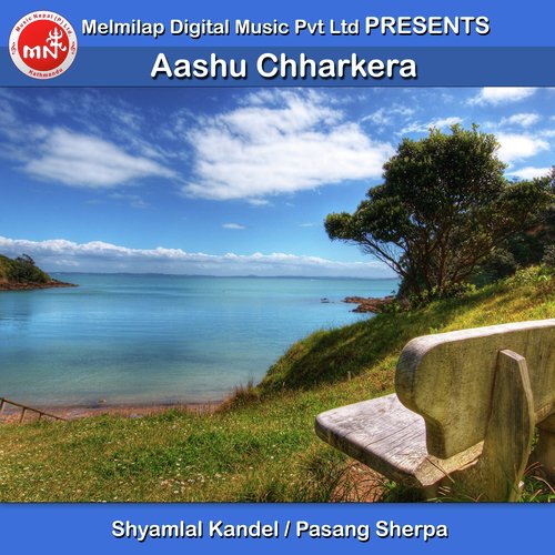 Aashu Chharkera - Shyamlal Kandel, Pasang Sherpa