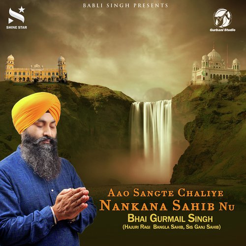 Aao Sangte Chaliye Nankana Sahib Nu - Bhai Gurmail Singh