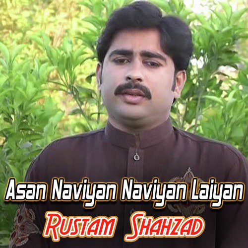Asan Naviyan Naviyan Laiyan - Rustam Shahzad