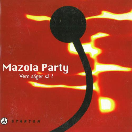 Vem sger s - Mazola Party