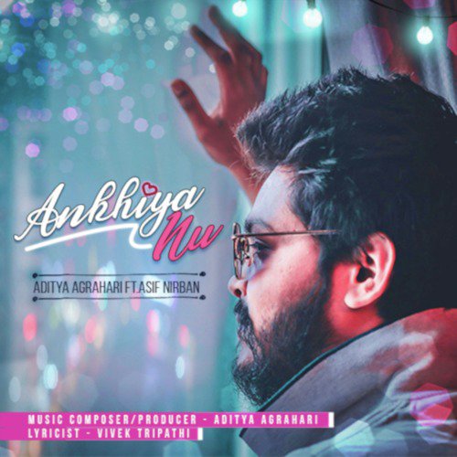 Ankhiya Nu - Aditya Agrahari