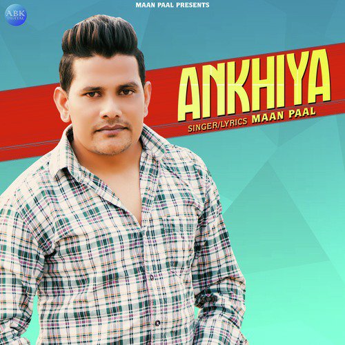 Ankhiya - Maan Paal