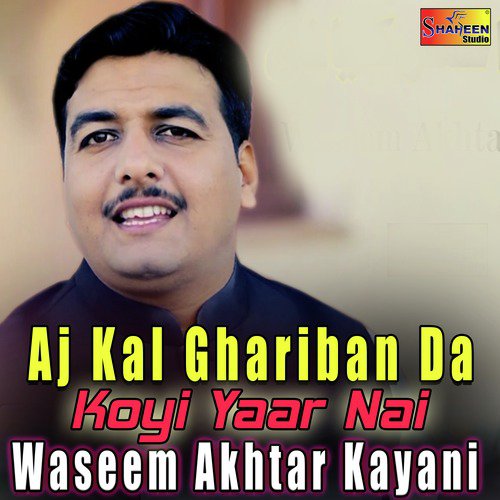 Aj Kal Ghariban Da Koyi Yaar Nai - Waseem Akhtar Kayani