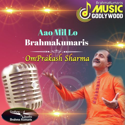 Aao Mil Lo Brahmakumaris - Omprakash Sharma
