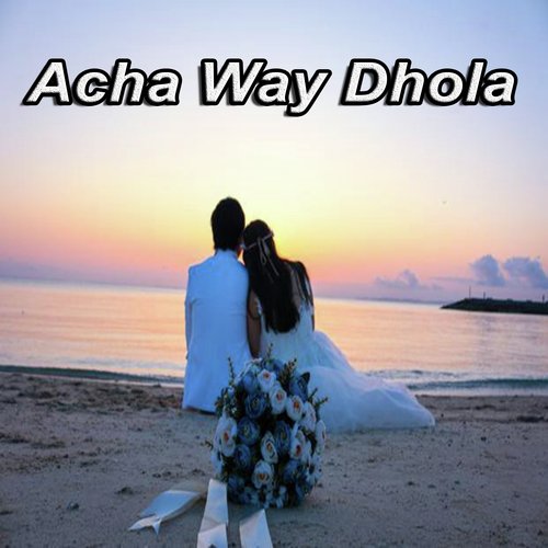 Acha Way Dhola - Various Artists