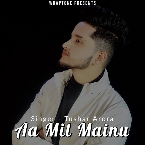 Aa Mil Mainu - Tushar Arora