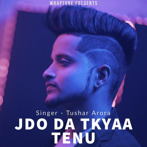 Jdo da Tkyaa Tenu - Tushar Arora