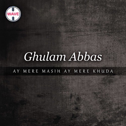 Yesu Ke Zikar Gham Ko - Ghulam Abbas