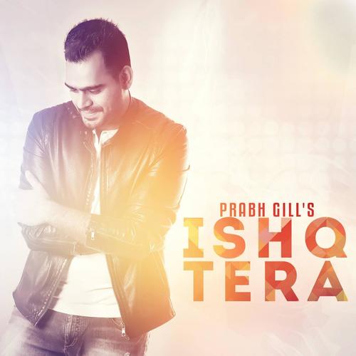 Ishq Tera - Prabh Gill