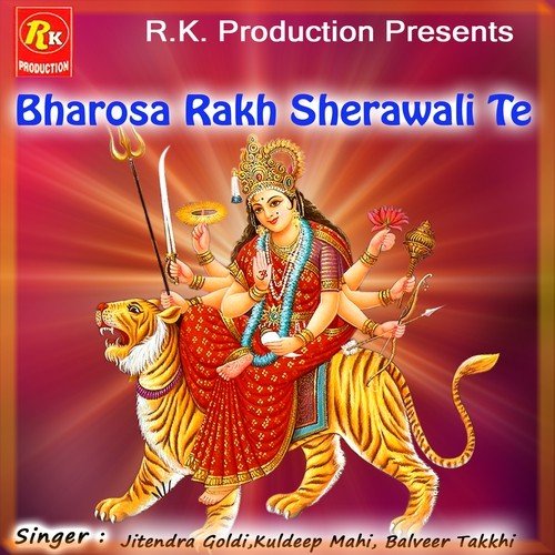 Bharosa Rakh Sherawali Te - Jitendra Goldi, Kuldeep Mahi, Balveer Takkhi