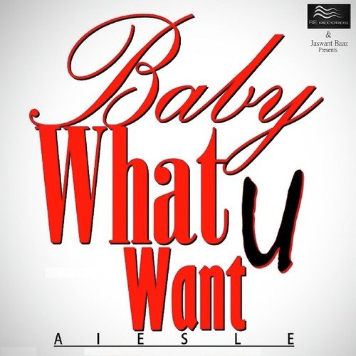 Baby What U Want - Aiesle