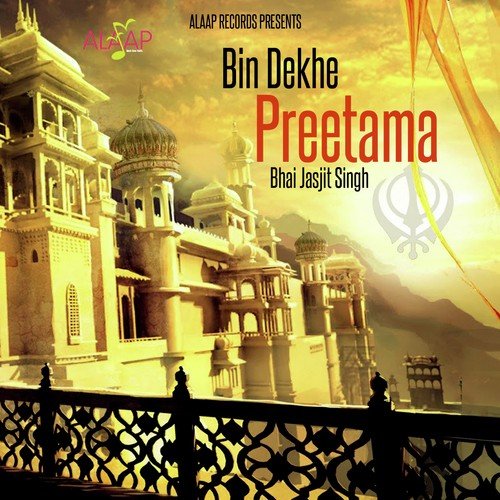 Bin Dekhe Preetama - Bhai Jasjit Singh