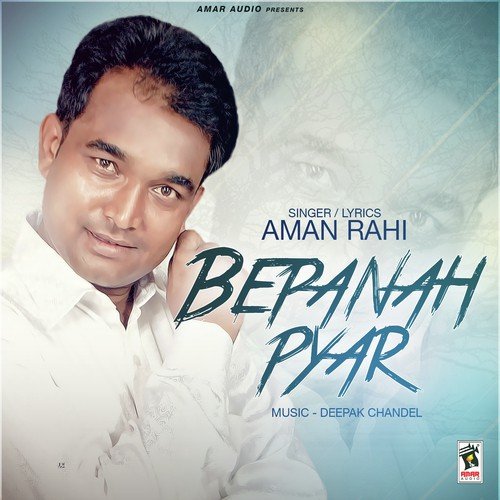 Bepanah Pyar - Aman Rahi