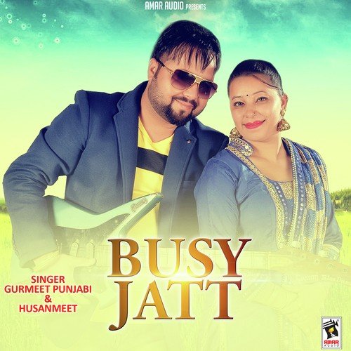 Busy Jatt - Gurmeet Punjabi, Husanmeet
