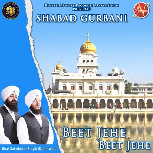 Beet Jehe Beet Jehe (Shabad Gurbani) - Bhai Satwinder Singh