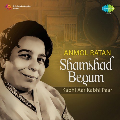 Kabhi Aar Kabhi Paar - Shamshad Begum