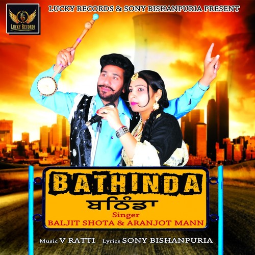 Bathinda - Aranjot Mann, Baljit Shota