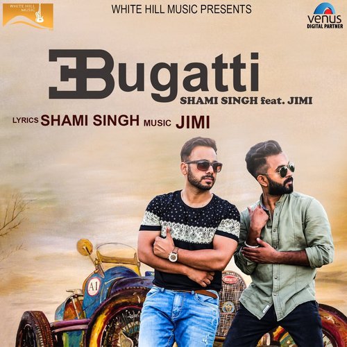 Bugatti - Shami Singh, Jimi