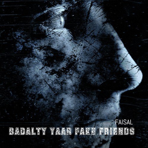 Badalty Yaar Fake Friends - Faisal