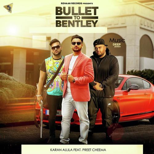 Bullet to Bentley (feat. Preet Cheema) - Karan Aujla