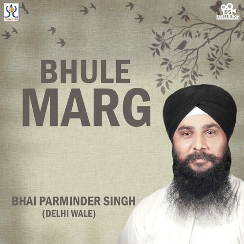 Bhulle Marg - Bhai Parminder Singh