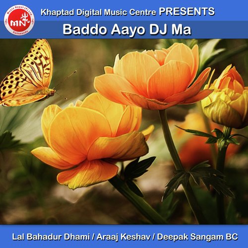 Baddo Aayo DJ Ma - Lal Bahadur Dhami, Araaj Keshav amp Deepak Sangam BC