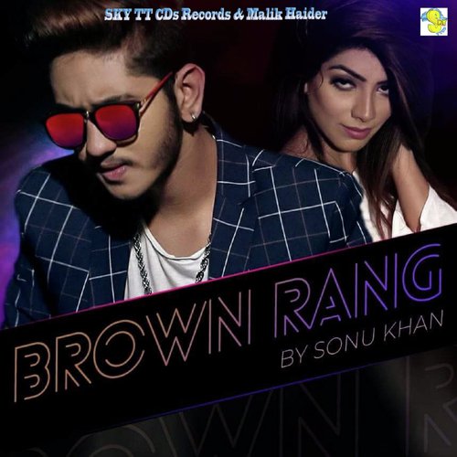 Brown Rang - Sonu Khan