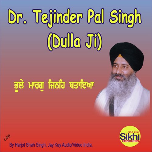 Bhule Maarag Jinhe Bataya - Dr. Tejinder Pal Singh Dulla Ji
