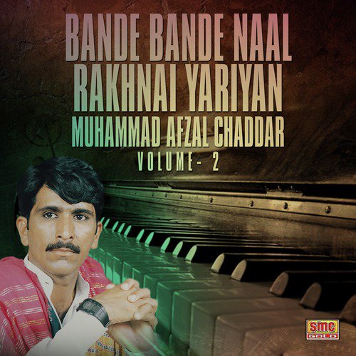 Bande Bande Naal Rakhnai Yariyan - Muhammad Afzal Chaddar