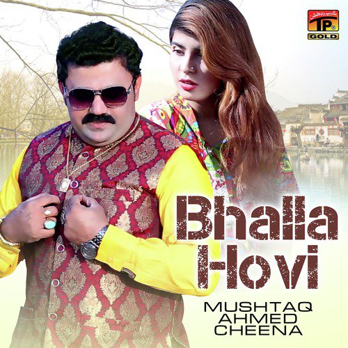 Bhalla Hovi - Mushtaq Ahmed Cheena