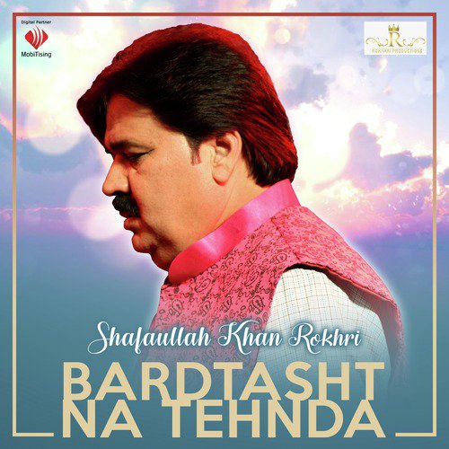 Bardasht Na Tehnda - Shafaullah Khan Rokhri
