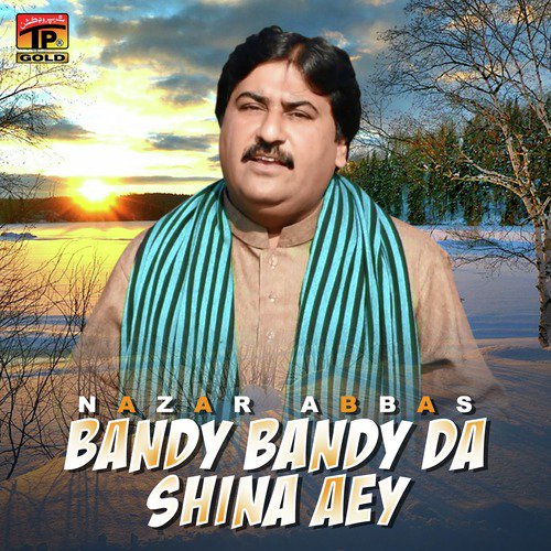 Bandy Bandy Da Shina Aey - Nazar Abbas