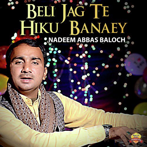 Beli Jag Te Hiku Banaey - Nadeem Abbas Baloch