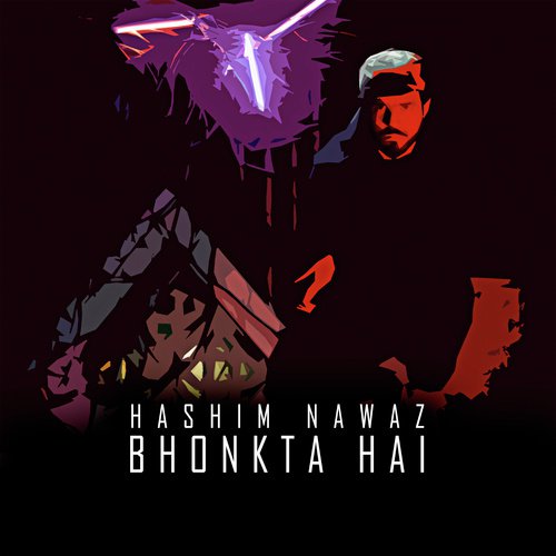 Bhonkta Hai - Hashim Nawaz