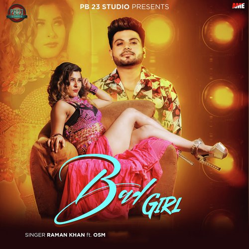 Bad Girl - Raman Khan, OSM