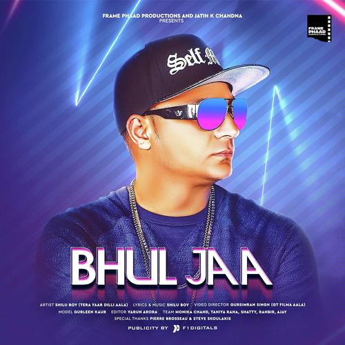 Bhul Jaa - Shilu Boy