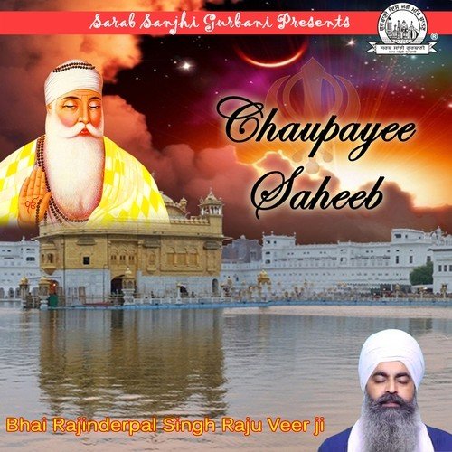 Chaupayee Saheeb - Bhai Rajinderpal Singh Ji Khalsa Raju Veer Ji