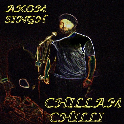 Chillam Chilli - Akom Singh