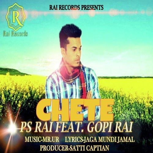 Chete - Gopi Rai, PS Rai